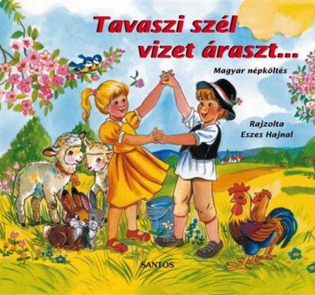 Tavaszi szél vizet áraszt Tavaszi szél vizet áraszt